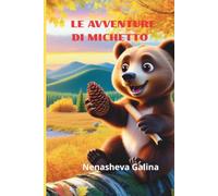 LE AVVENTURE DI MICHETTO: Come un orsetto diventava furbo e dava retta alla sorella