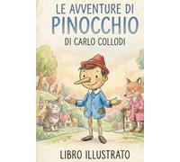 Le avventure di Pinocchio di Carlo Collodi: Libro illustrato