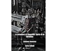 Le avventure di Pinocchio: Storia di un burattino: (Edizione Annotata)