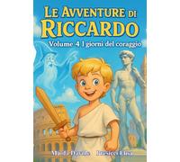 Le avventure di Riccardo - I giorni del coraggio: Volume 4 (stampa standard)
