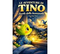 Le avventure di Tino: Favole della buonanotte con piccoli insegnamenti