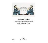Le avventure intellettuali di Umberto Eco