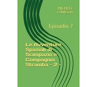 LE AVVENTURE SPAZIALI DI SCIMPAZIO E COMPAGNIA STRAMBA - 2 -: Episodio 7
