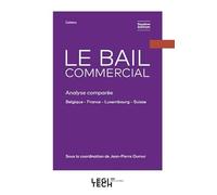 Le bail commercial: Analyse comparée Belgique - France - Luxembourg - Suisse