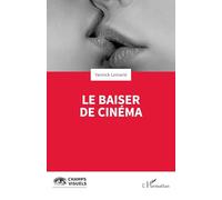 Le baiser de cinéma (Champs Visuels)