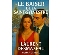 LE BAISER DE LA SAINT-SYLVESTRE: Et si une simple rencontre pouvait tout changer ?