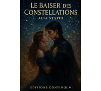 Le Baiser des Constellations: roman fantasy céleste : deux âmes liées rallument le ciel
