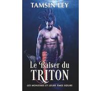 Le baiser du triton: 1 (Les Monstres et leurs Âmes sœurs)