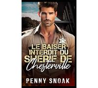 Le Baiser Interdit du Shérif de Chesterville: Une romance interdite entre ennemis et amants avec un shérif (Série Les Secrets Interdits de Chesterville)