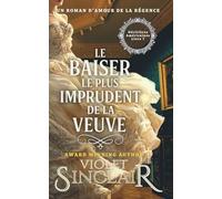 Le Baiser le Plus Imprudent de la Veuve: Un roman d'amour de la Régence (Héritières Américaines - French Editions)