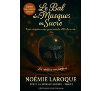 Le Bal des Masques en Sucre: Cosy mystery gourmand où, au Bal des Masques, le Masque-Maître en sucre noir disparaît dans un nuage d’encens. (La spirale sucré)