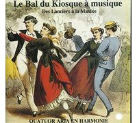 Le Bal Du Kiosque a Musique - Quatuor Aria En Harmonie