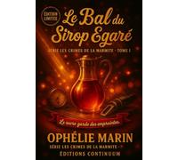 Le Bal du Sirop Égaré: Cosy Mystery - Or liquide sous les lampions, mais quel cœur bat dans la marmite ?: Cosy Mystery - Or liquide sous les lampions, ... la marmite ?: 1 (Les Crimes de la Marmite)