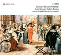 Le Bal: Social Dances in the Early Baroque by I Ciarlatani, Regina Kabis, Benoit Haller (2008-06-01)