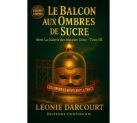 Le Balcon aux Ombres de Sucre: Cosy mystery gourmand, une ombre truquée sous la cloche. (La galerie des Masques Doux)