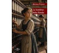 Le bambine della filanda: Il filo invisibile tra storia e memoria
