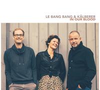 Le Bang Bang & Kälberer - In Our Blood