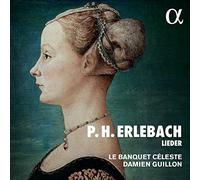 Le Banquet Celeste; Damien Guillon - P.H. Erlebach: Lieder