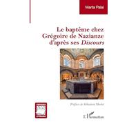 Le baptême chez Grégoire de Nazianze d'après ses Discours (Critiques Littéraires)