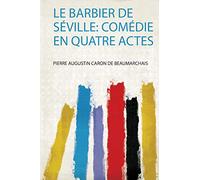 Le Barbier De Séville: Comédie En Quatre Actes