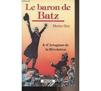 Le baron de Batz: Le dArtagnan de la Révolution