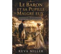 Le Baron et sa Pupille malgré eux: Une romance de la Régence entre devoir, secrets de famille et amour inattendu: 2 (Les Gardiens de Ravenshollow)