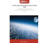Le Barrage Hydroélectrique Grand Inga: et son Impact Socio-Environnemental Analyse de l'Ong CEPECO Boma, Kongo-Central, RDC 2ème édition