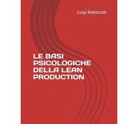 LE BASI PSICOLOGICHE DELLA LEAN PRODUCTION: La giustificazione scientifica di un approccio esperienziale