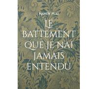Le battement que je nai jamais entendu: Le battement que je nai jamais entendu