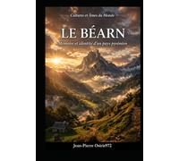 Le Béarn: Une histoire de coeur (Mémoires du Monde)