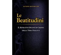 Le Beatitudini: Il ritratto divino di Cristo della vera beatitudine