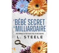 Le Bébé Secret du Milliardaire: Une romance de faux couple avec un milliardaire (Bad Boy & Milliardaire)
