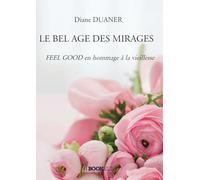 LE BEL AGE DES MIRAGES: FEEL GOOD en hommage à la vieillesse