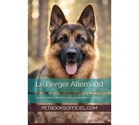 Le Berger Allemand: Guide complet : éducation, comportement et vie quotidienne (Les guides canins 2026 - Collection)