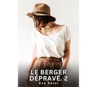 Le berger dépravé. 2: Nouvelles Erotiques pour Adultes - Histoires de Sexe Explicites et Taboues (Interdites & Hard)