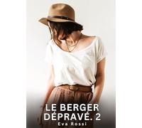 Le berger dépravé. 2: Nouvelles Erotiques pour Adultes - Histoires de Sexe Explicites et Taboues (Interdites & Hard)