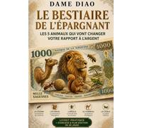 Le Bestiaire de l'épargnant: Les 5 animaux qui vont changer votre rapport à l'argent