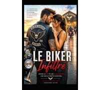 Le Biker Infiltré: Il a pénétré dans leur monde pour les détruire. Elle est devenue sa raison de les protéger. (Collection Romantique)