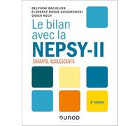 Le bilan avec la Nepsy-II - 2e éd.: Enfants, adolescents
