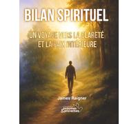 Le bilan spirituel: Un voyage vers la clarté et la paix intérieure