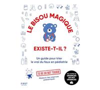 Le bisou magique existe-t-il ?: Un guide pour trier le vrai du faux en pédiatrie