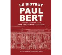 Le Bistrot Paul Bert: French Comfort Food from the Parisian Restaurant by Bertra