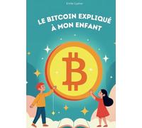 Le Bitcoin expliqué à mon enfant: Explorer l’univers du Bitcoin avec des mots simples
