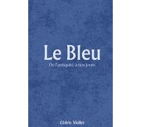 Le Bleu: De l’antiquité à nos jours