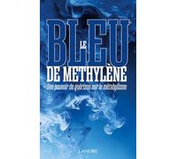 Le bleu de Méthylène - Son pouvoir de guérison sur le métabolisme