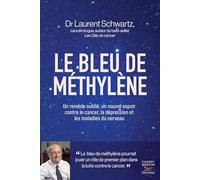 Le bleu de méthylène: Un remède oublié, un nouvel espoir contre le cancer, la dépression et les maladies du cerveau