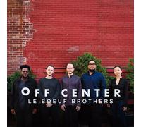 Le Boeuf Brothers - Off Center