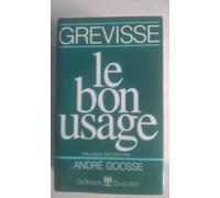 Le Bon Usage: Grammaire Francaise, avec des remarques sur la langue Francaise d'aujourd'hui (13th Ed.)