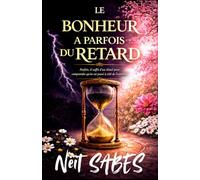 LE BONHEUR A PARFOIS DU RETARD