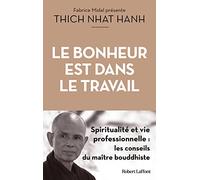 Le Bonheur est dans le travail - Spiritualité et vie professionnelle: Pleine conscience, spiritualité et vie professionnelle